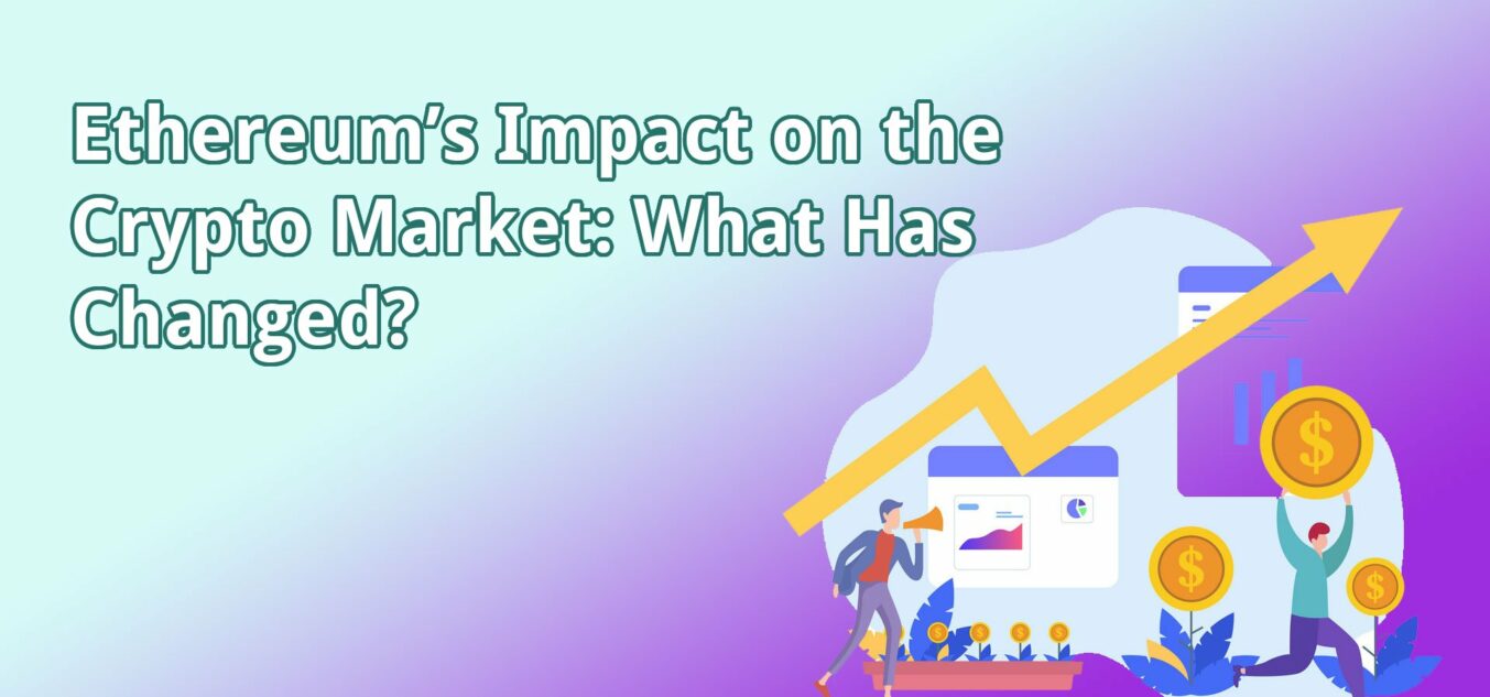 ethereum-s-impact-on-the-crypto-market-what-has-changed