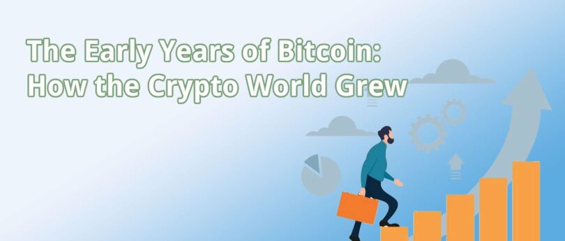 the-early-years-of-bitcoin-how-the-crypto-world-grew